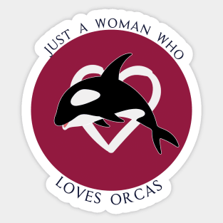 Just A woman Who Loves Orcas - Whales Sea Ocean lover Gift Sticker